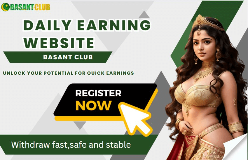 Daily Earning Website Basant Club: Unlock Your Potential for Quick Earnings