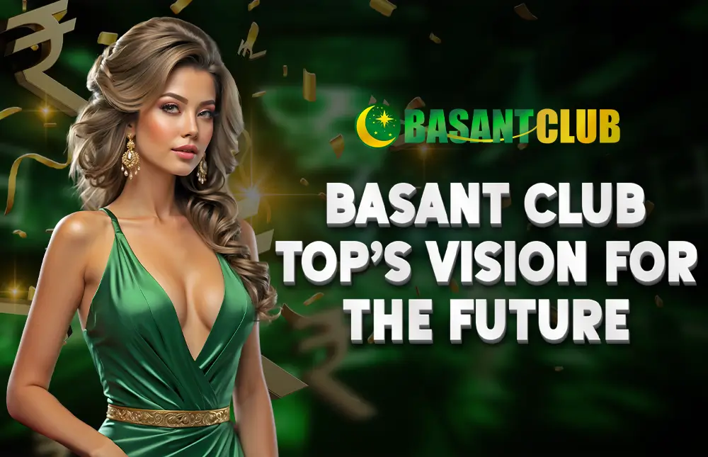 Basant Club Top’s Vision for the Future